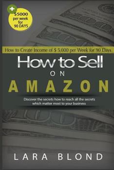 Paperback How to Sell on Amazon: How to Create Income of $ 5,000 per Week for 90 Days Book