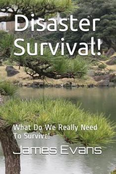 Paperback Disaster Survival!: What Do We Really Need to Survive! Book