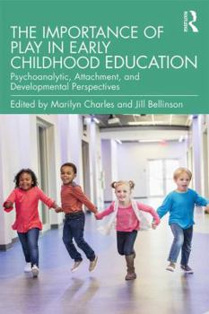 Paperback The Importance of Play in Early Childhood Education: Psychoanalytic, Attachment, and Developmental Perspectives Book