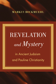 Paperback Revelation and Mystery in Ancient Judaism and Pauline Christianity Book