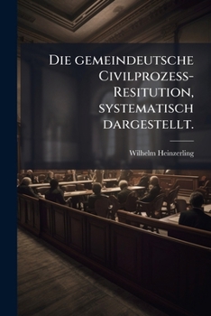 Paperback Die gemeindeutsche Civilprozess-Resitution, systematisch dargestellt. [German] Book