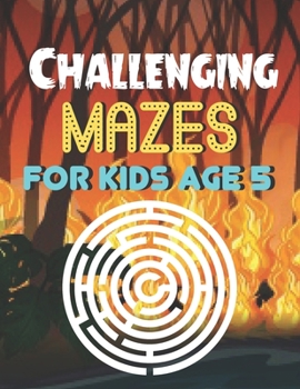 Paperback Challenging Mazes for Kids age 5: A Book Type Of Kids Awesome Brain Games Gift From Mom Book