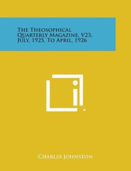 Paperback The Theosophical Quarterly Magazine, V23, July, 1925, to April, 1926 Book