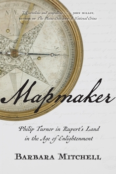 Paperback Mapmaker: Philip Turnor in Rupert's Land in the Age of Enlightenment Book