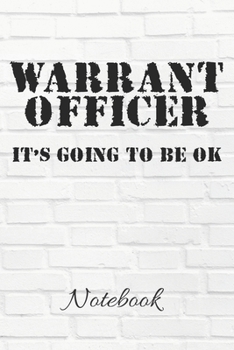 Paperback WARRANT OFFICER It's Going To Be Ok Notebook: 100 Page Blank Lined Journal - 6x9 - USA Patriotic - US Flag - Military Officer - Funny Military Saying Book