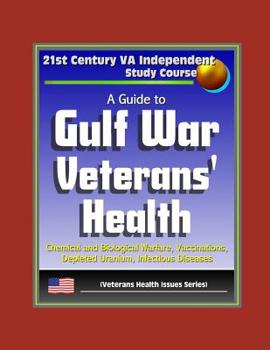 Paperback 21st Century VA Independent Study Course: A Guide to Gulf War Veterans' Health, Chemical and Biological Warfare, Vaccinations, Depleted Uranium, Infec Book