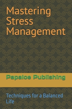 Paperback Mastering Stress Management: Techniques for a Balanced Life Book