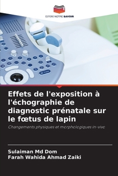 Paperback Effets de l'exposition à l'échographie de diagnostic prénatale sur le foetus de lapin [French] Book