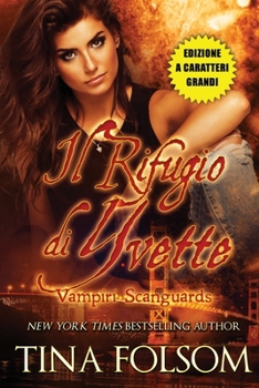 Il Rifugio di Yvette (Vampiri Scanguards #4)(Edizione a caratteri grandi) (Italian Edition)