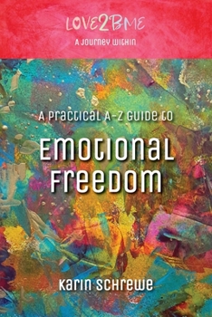 Paperback Love2BMe: A Journey Within: A Practical A-Z Guide to Emotional Freedom Book