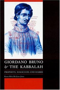 Giordano Bruno and the Kabbalah: Prophets, Magicians, and Rabbis (Yale Studies in Hermeneutics)