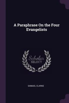 Paperback A Paraphrase On the Four Evangelists Book