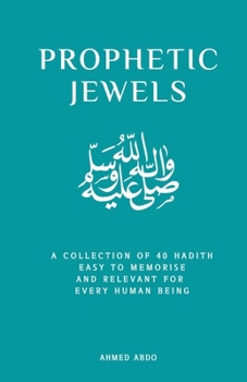 Paperback Prophetic Jewels: A Collection of 40 Sayings of the Prophet Muhammad Book