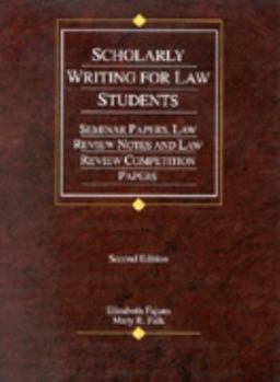 Paperback Scholarly Writing for Law Students: Seminar Papers, Law Review Notes, and Law Review Competition Papers Book