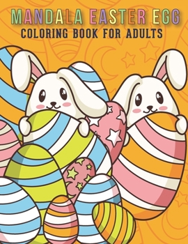 Paperback Mandala Easter Egg Coloring Book For Adults: Adult Coloring Book with Stress Relieving Easter Egg Coloring Book Designs for Relaxation. Book