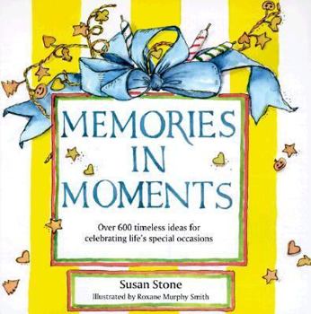 Paperback Memories in Moments: Over 600 Timeless Ideas for Celebrating Life's Special Occasions Book