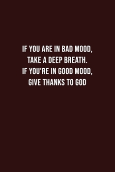 if you are in bad mood,  take a Deep breath. If you're in good mood,  give thanks to God: Battling Depression, Negative Emotions, for Women, Men, Teens, New Moms ...