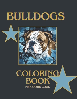 Paperback Bulldog Coloring Book: Beautiful Bulldogs in mandala and other art styles for your enjoyment. Relax and relieve stress through mindfulness wi Book