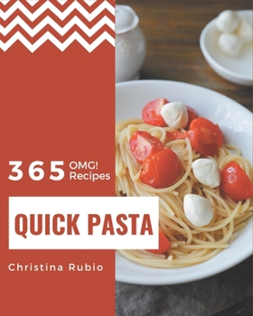 Paperback OMG! 365 Quick Pasta Recipes: Let's Get Started with The Best Quick Pasta Cookbook! Book