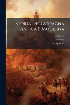 Paperback Storia Della Spagna Antica E Moderna; Volume 3 [Italian] Book