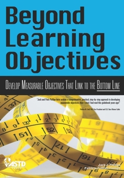 Paperback Beyond Learning Objectives: Develop Measurable Objectives That Link to the Bottom Line Book