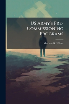 US Army's Pre-Commissioning Programs: The Potential Application to Us Civilian Intelligence Agencies as a Means to Increase Collaboration