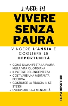 Paperback L'Arte di vivere senza paura: Vincere l'ansia e cogliere le opportunità [Italian] Book