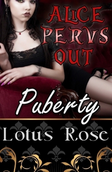 Alice Pervs Out: Puberty (Book 2) (Dorothy vs. Alice Series) - Book #14 of the Malice in Wonderland