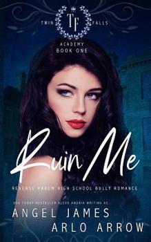 Paperback Ruin Me: A Reverse Harem High School Bully Romance Book