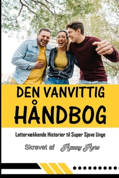 Paperback Den Vanvittige Håndbog: Lattervækkende Historier til Super Sjove Unge [Danish] Book