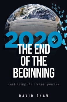 Paperback 2020 The End of the Beginning: continuing the eternal journey Book