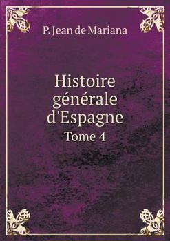 Paperback Histoire g?n?rale d'Espagne Tome 4 [French] Book