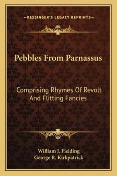 Paperback Pebbles from Parnassus: Comprising Rhymes of Revolt and Flitting Fancies Book