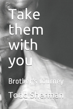 Paperback Take them with you: Brother's Journey Book