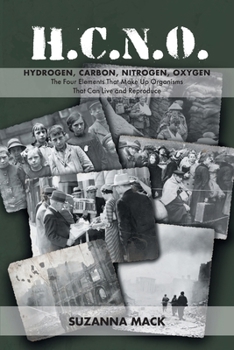 Paperback H.C.N.O. Hydrogen, Carbon, Nitrogen, Oxygen: The Four Elements That Make Up Organisms That Can Live and Reproduce Book
