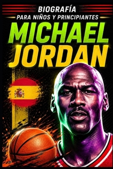 Michael Jordan: Biografía para niños y principiantes