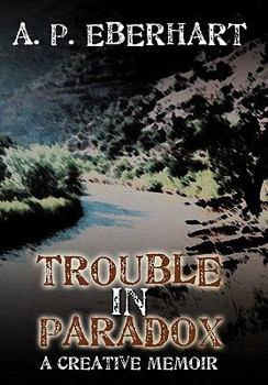 Paperback Trouble in Paradox: A Creative Memoir Book