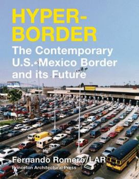 Paperback Hyperborder: The Contemporary U.S.–Mexico Border and Its Future Book