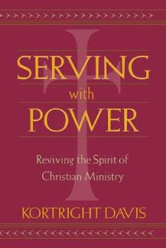 Paperback Serving with Power: Reviving the Spirit of Christian Ministry Book