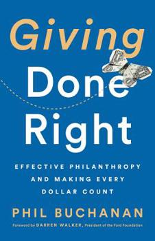 Hardcover Giving Done Right: Effective Philanthropy and Making Every Dollar Count Book