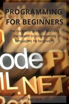 Paperback Programming for Beginners: the complete guide to learning the basics in programming languages for beginners Book