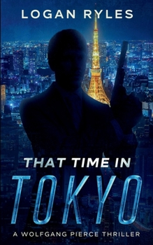 That Time in Tokyo: A Wolfgang Pierce Novella - Book #5 of the Wolfgang Pierce