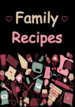 Paperback Family Recipes: Blank Recipe Journal to Write in for Women, Food Cookbook Design, Document all Your Special Recipes and Notes for Your Book