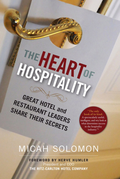 Paperback The Heart of Hospitality: Great Hotel and Restaurant Leaders Share Their Secrets Book