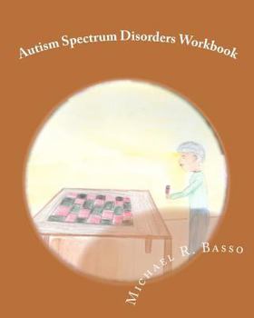 Paperback Autism Spectrum Disorders Workbook: for kids, parents and teachers too Book