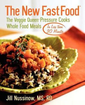 Paperback The New Fast Food: The Veggie Queen Pressure Cooks Whole Food Meals in Less than 30 MInutes Book