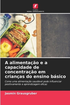 Paperback A alimentação e a capacidade de concentração em crianças do ensino básico [Portuguese] Book