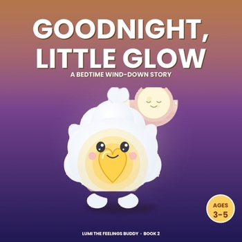 Paperback Goodnight, Little Glow: A Bedtime Wind-Down Story (Ages 3-5) Book