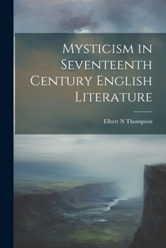 Mysticism in Seventeenth Century English Literature