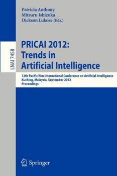 Paperback Pricai 2012: Trends in Artificial Intelligence: 12th Pacific Rim International Conference, Kuching, Malaysia, September 3-7, 2012. Proceedings Book